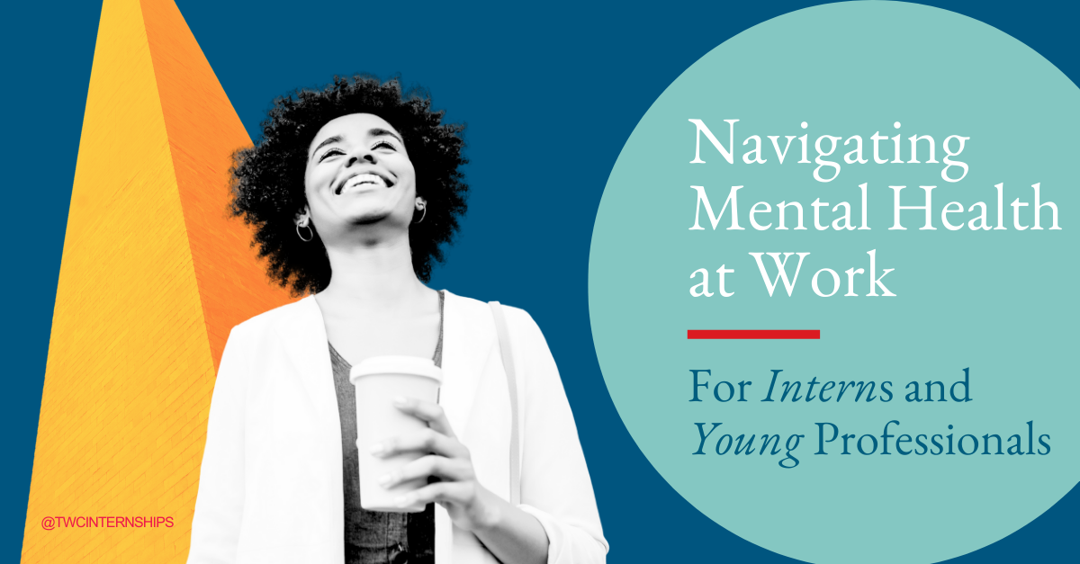 Navigating Mental Health at Work For Interns and Young Professionals graphic with participant in black and white superimposed over the Washington Monument